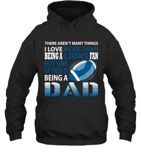 I Love More Than Being A Detroit Lions Fan Being A Dad Football Hoodie